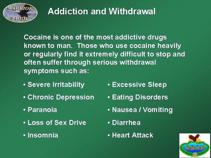 Addiction and Withdrawal Cocaine is one of the most addictive drugs known to man.