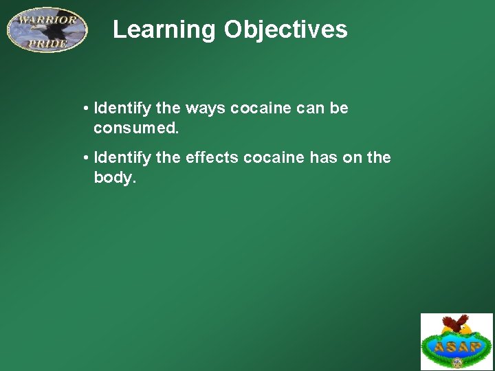 Learning Objectives • Identify the ways cocaine can be consumed. • Identify the effects
