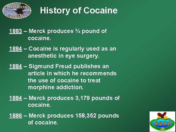 History of Cocaine 1883 – Merck produces ¾ pound of cocaine. 1884 – Cocaine