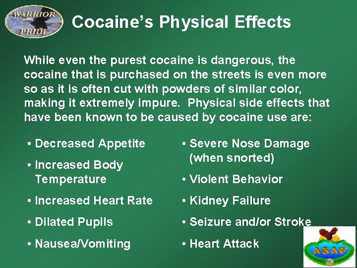 Cocaine’s Physical Effects While even the purest cocaine is dangerous, the cocaine that is