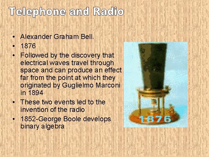  • Alexander Graham Bell. • 1876 • Followed by the discovery that electrical