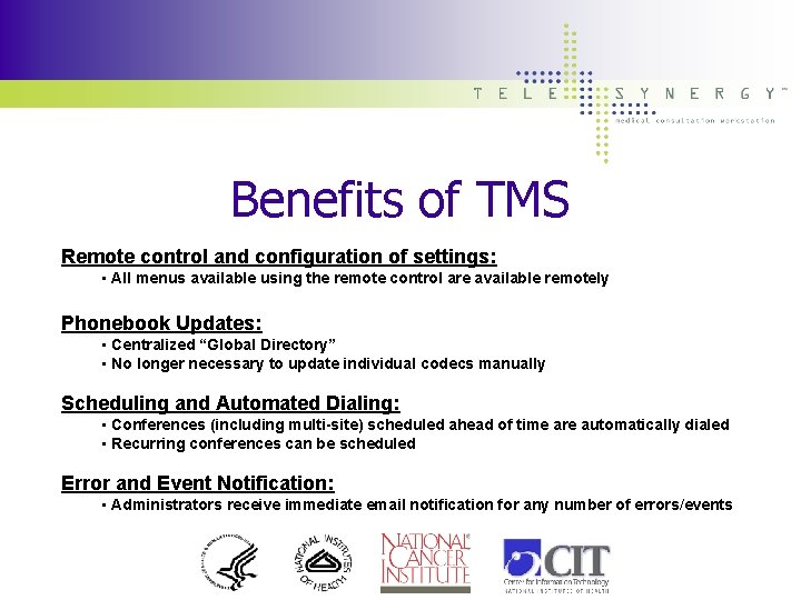 Benefits of TMS Remote control and configuration of settings: • All menus available using