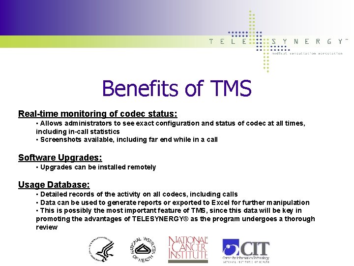 Benefits of TMS Real-time monitoring of codec status: • Allows administrators to see exact