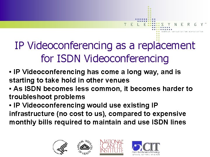 IP Videoconferencing as a replacement for ISDN Videoconferencing • IP Videoconferencing has come a