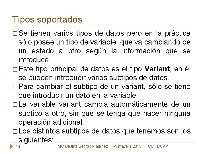 Tipos soportados � Se tienen varios tipos de datos pero en la práctica sólo
