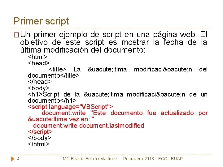 Primer script � Un primer ejemplo de script en una página web. El objetivo