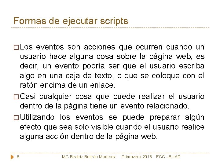 Formas de ejecutar scripts � Los eventos son acciones que ocurren cuando un usuario