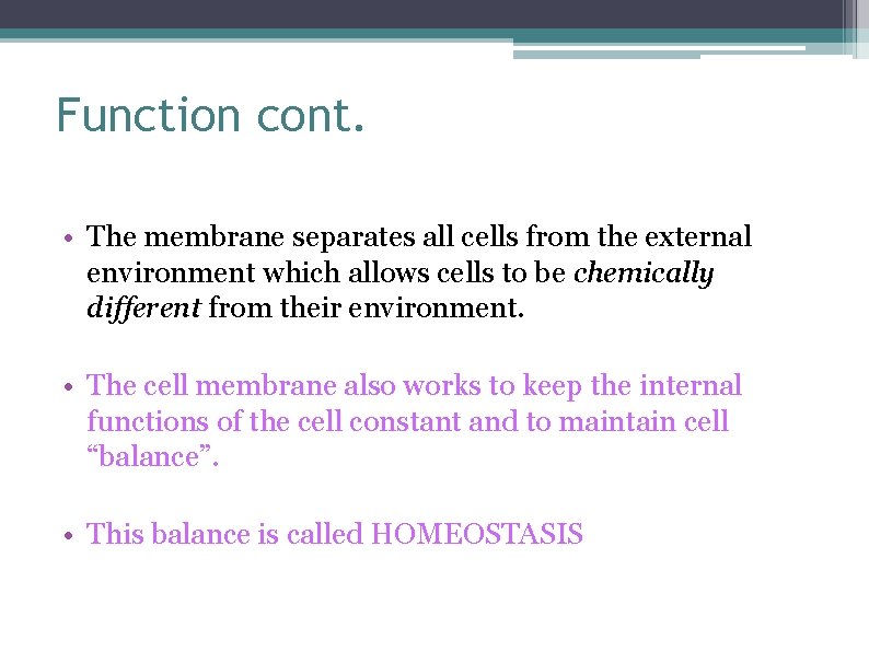 Function cont. • The membrane separates all cells from the external environment which allows