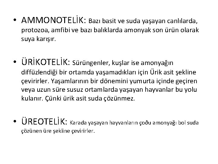  • AMMONOTELİK: Bazı basit ve suda yaşayan canlılarda, protozoa, amfibi ve bazı balıklarda