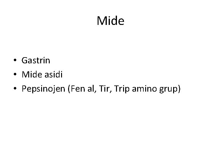 Mide • Gastrin • Mide asidi • Pepsinojen (Fen al, Tir, Trip amino grup)