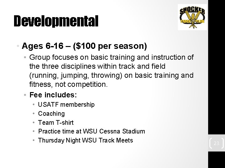 Developmental • Ages 6 -16 – ($100 per season) • Group focuses on basic