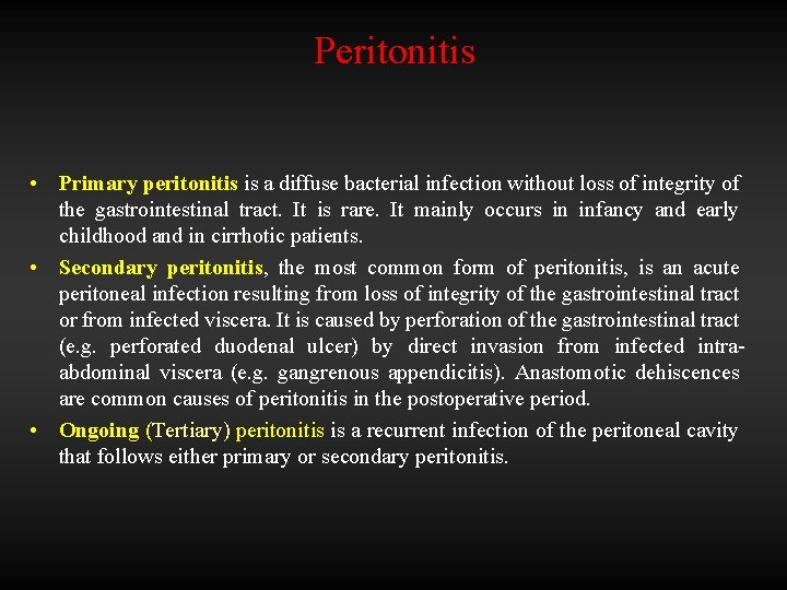 Peritonitis • Primary peritonitis is a diffuse bacterial infection without loss of integrity of