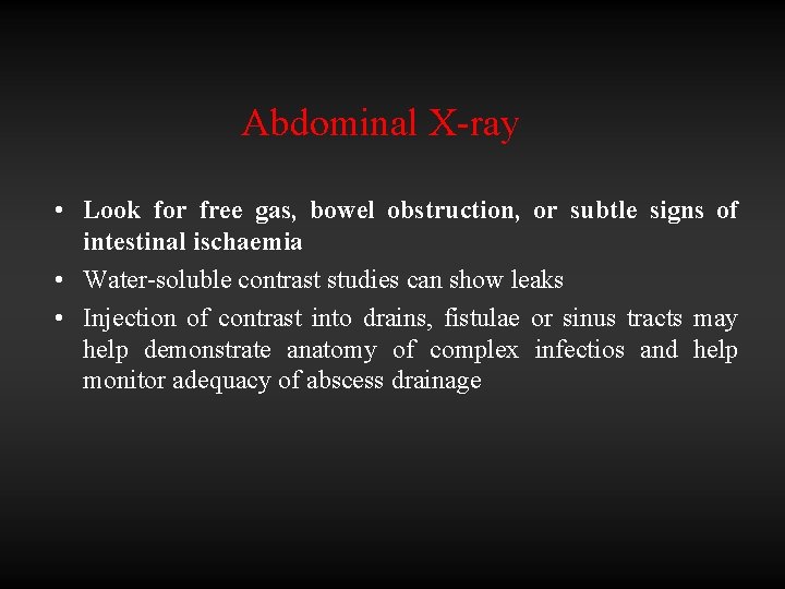 Abdominal X-ray • Look for free gas, bowel obstruction, or subtle signs of intestinal