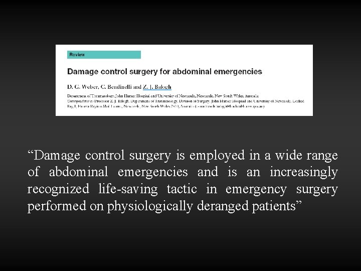“Damage control surgery is employed in a wide range of abdominal emergencies and is