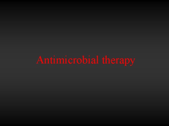Antimicrobial therapy 