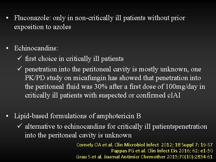  • Fluconazole: only in non-critically ill patients without prior exposition to azoles •