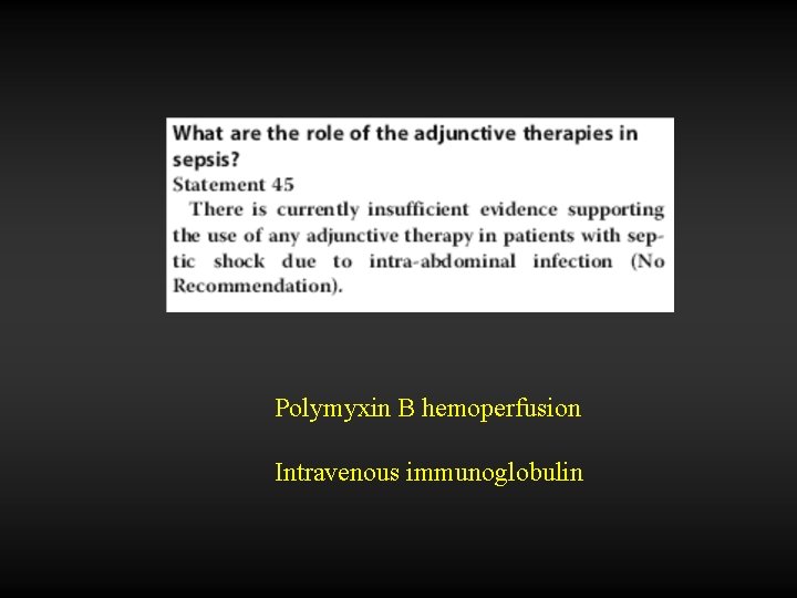  Polymyxin B hemoperfusion Intravenous immunoglobulin 