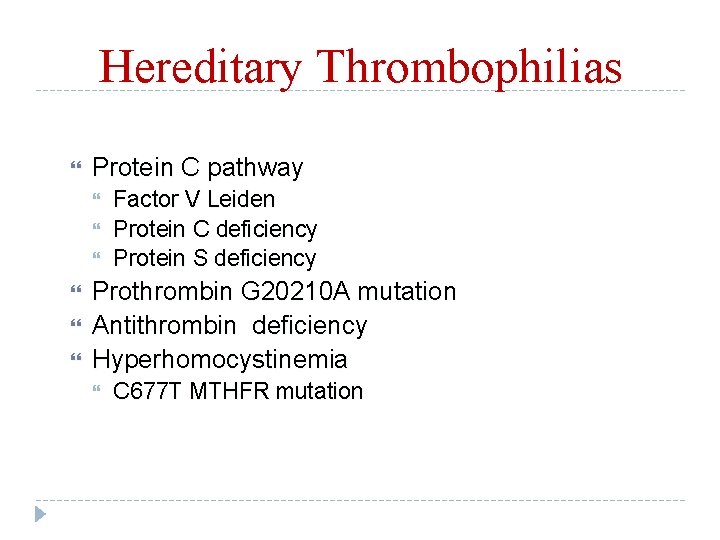 Hereditary Thrombophilias Protein C pathway Factor V Leiden Protein C deficiency Protein S deficiency