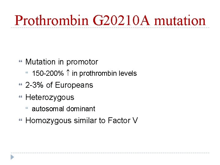 Prothrombin G 20210 A mutation Mutation in promotor 150 -200% in prothrombin levels 2