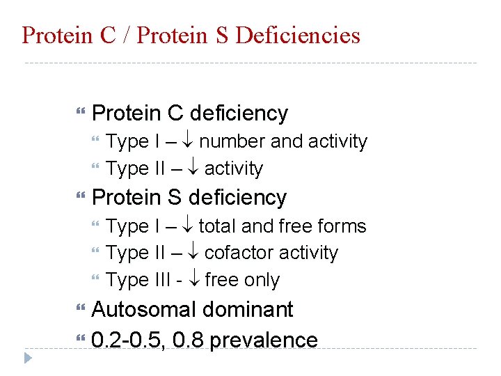 Protein C / Protein S Deficiencies Protein C deficiency Type I – number and