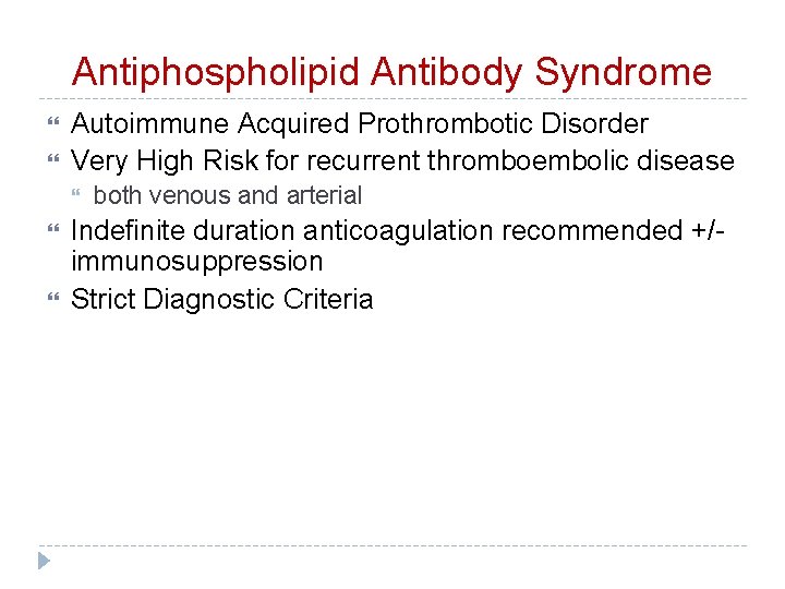 Antiphospholipid Antibody Syndrome Autoimmune Acquired Prothrombotic Disorder Very High Risk for recurrent thromboembolic disease