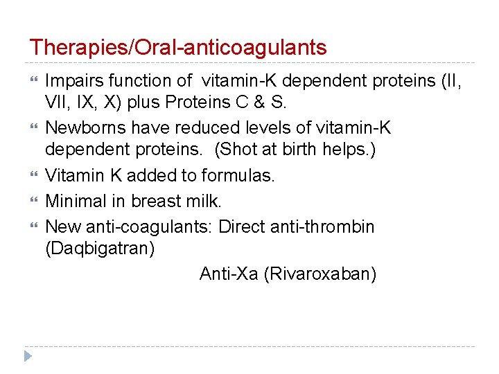 Therapies/Oral-anticoagulants Impairs function of vitamin-K dependent proteins (II, VII, IX, X) plus Proteins C
