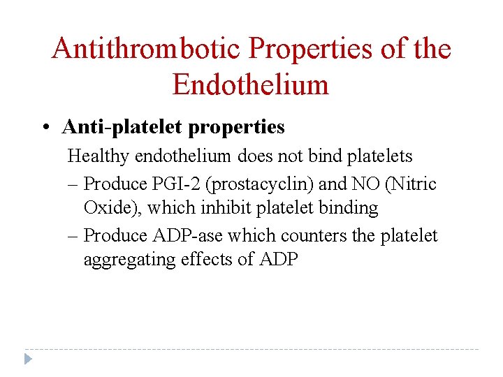 Antithrombotic Properties of the Endothelium • Anti-platelet properties Healthy endothelium does not bind platelets