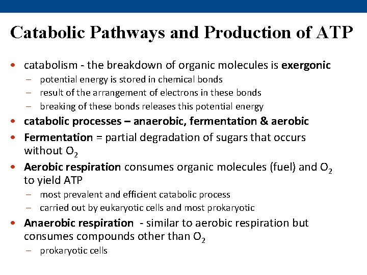 Catabolic Pathways and Production of ATP • catabolism - the breakdown of organic molecules