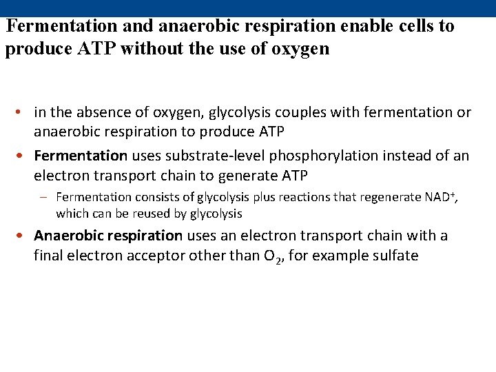 Fermentation and anaerobic respiration enable cells to produce ATP without the use of oxygen