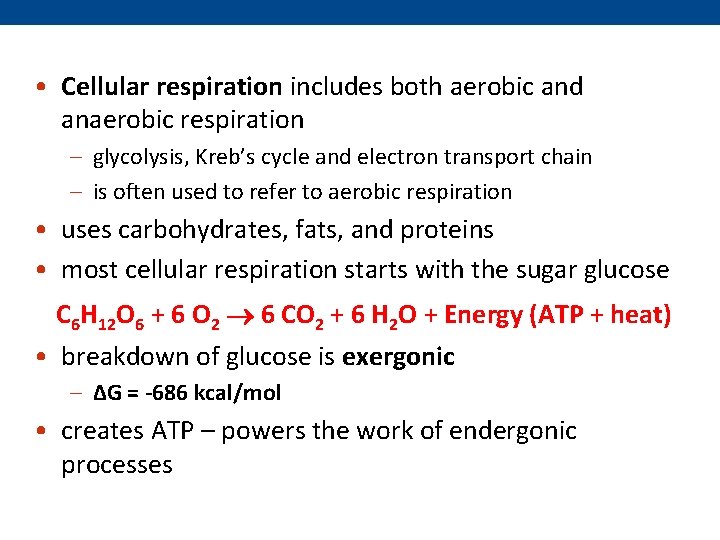  • Cellular respiration includes both aerobic and anaerobic respiration – glycolysis, Kreb’s cycle