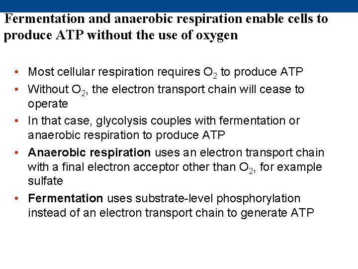 Fermentation and anaerobic respiration enable cells to produce ATP without the use of oxygen