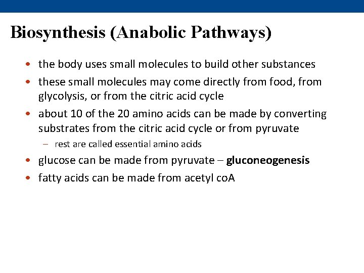 Biosynthesis (Anabolic Pathways) • the body uses small molecules to build other substances •