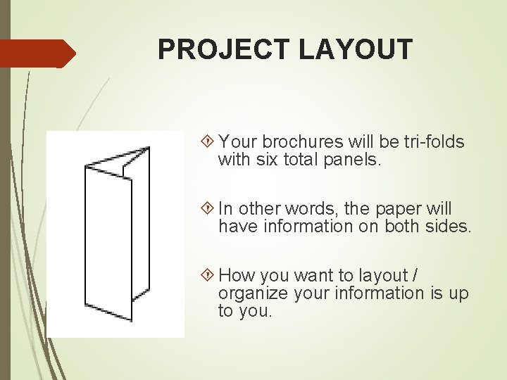 PROJECT LAYOUT Your brochures will be tri-folds with six total panels. In other words,