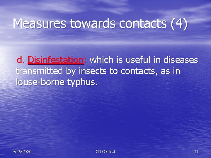 Measures towards contacts (4) d. Disinfestation: which is useful in diseases transmitted by insects