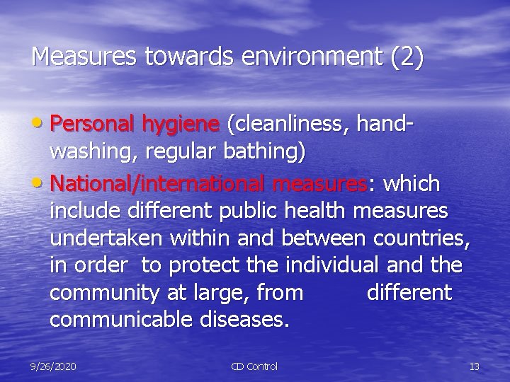 Measures towards environment (2) • Personal hygiene (cleanliness, hand- washing, regular bathing) • National/international