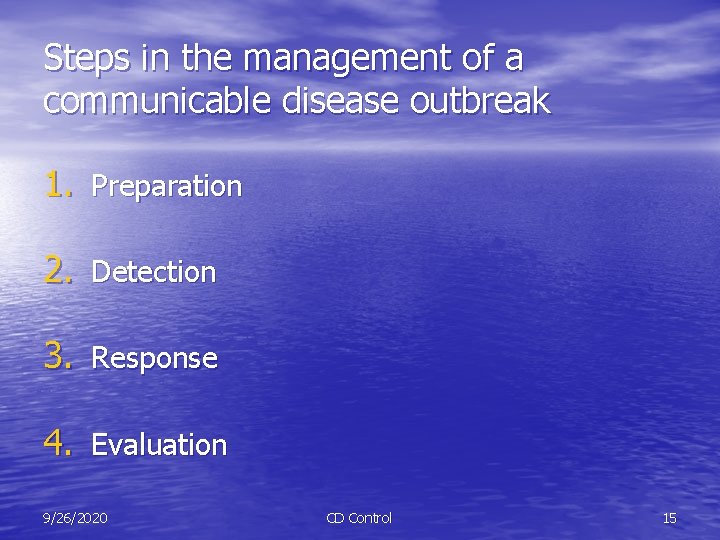 Steps in the management of a communicable disease outbreak 1. Preparation 2. Detection 3.