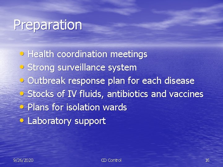 Preparation • Health coordination meetings • Strong surveillance system • Outbreak response plan for