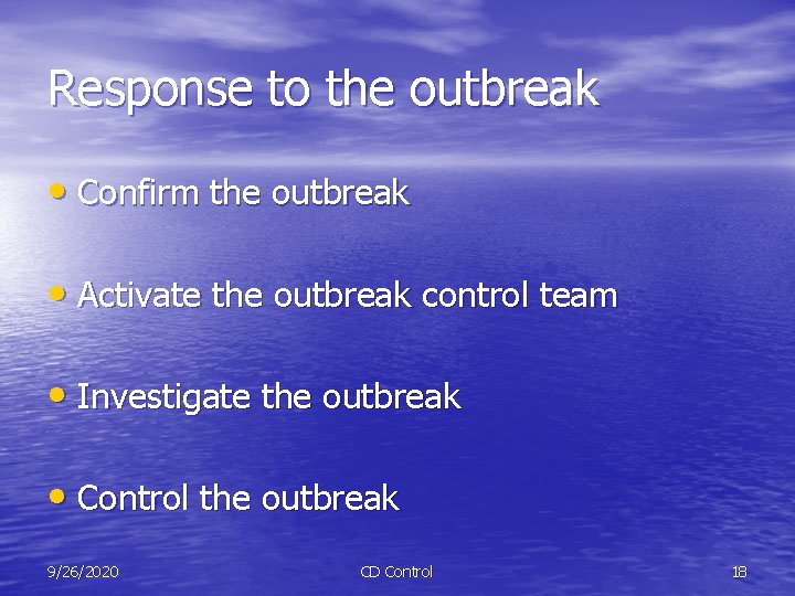 Response to the outbreak • Confirm the outbreak • Activate the outbreak control team