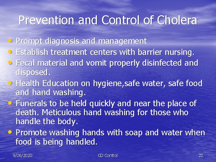 Prevention and Control of Cholera • Prompt diagnosis and management • Establish treatment centers