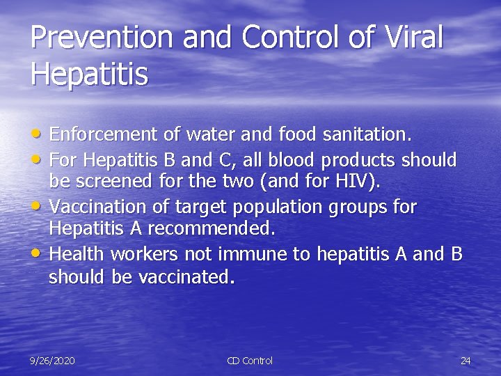 Prevention and Control of Viral Hepatitis • Enforcement of water and food sanitation. •