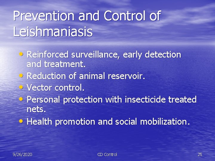 Prevention and Control of Leishmaniasis • Reinforced surveillance, early detection and treatment. • Reduction