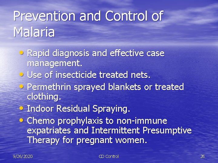 Prevention and Control of Malaria • Rapid diagnosis and effective case management. • Use