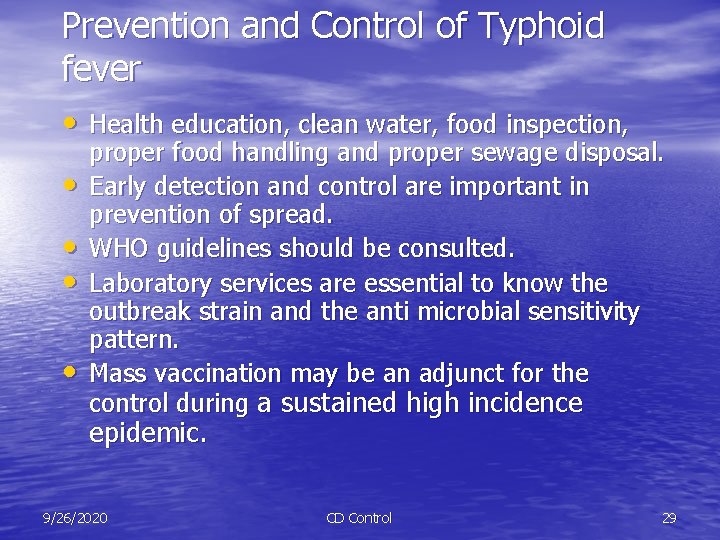 Prevention and Control of Typhoid fever • Health education, clean water, food inspection, •
