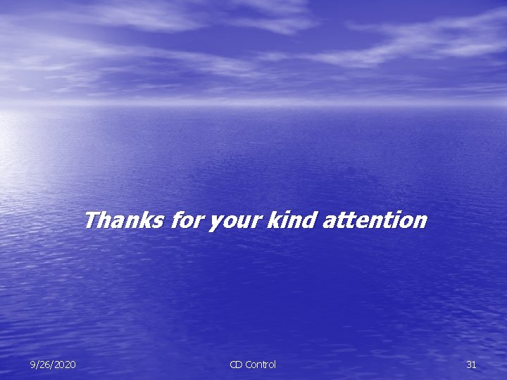 Thanks for your kind attention 9/26/2020 CD Control 31 