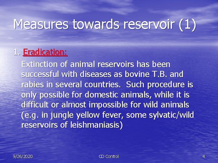Measures towards reservoir (1) 1. Eradication: Extinction of animal reservoirs has been successful with