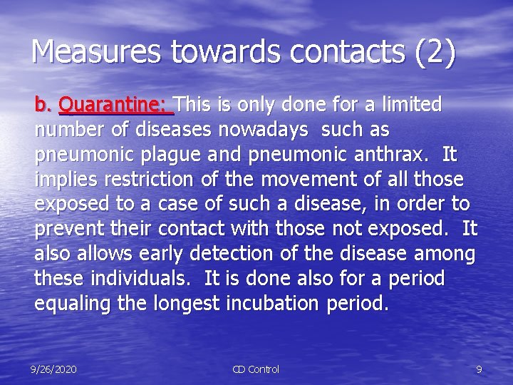 Measures towards contacts (2) b. Quarantine: This is only done for a limited number