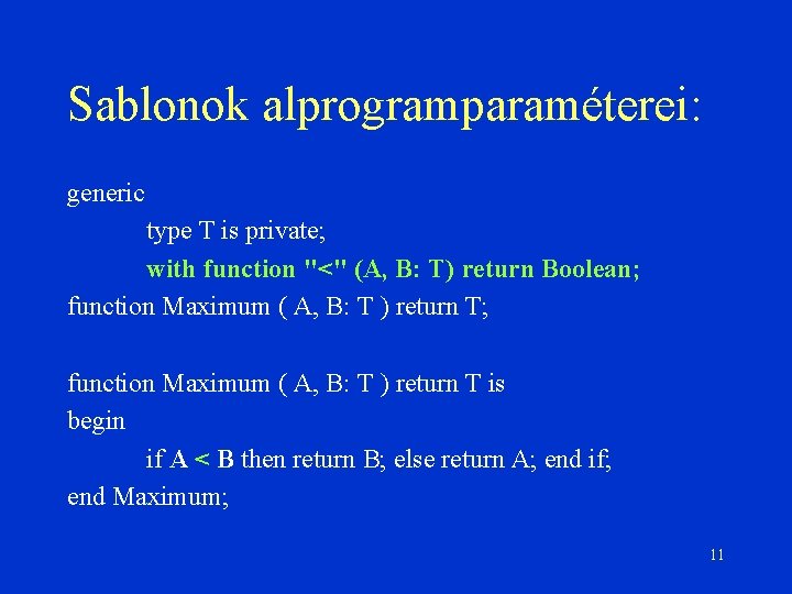 Sablonok alprogramparaméterei: generic type T is private; with function "<" (A, B: T) return