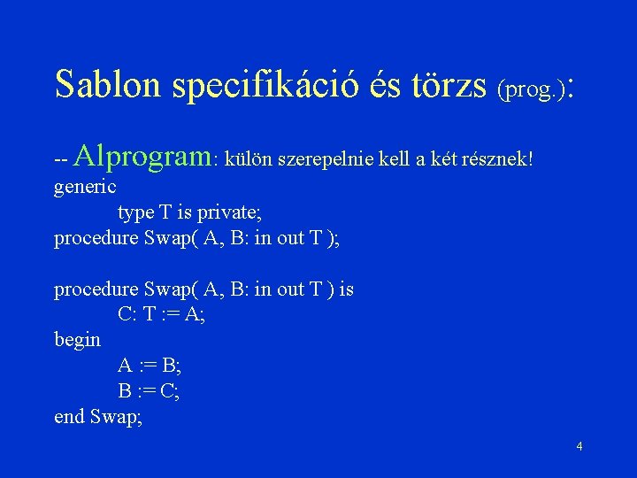 Sablon specifikáció és törzs (prog. ): -- Alprogram: külön szerepelnie kell a két résznek!