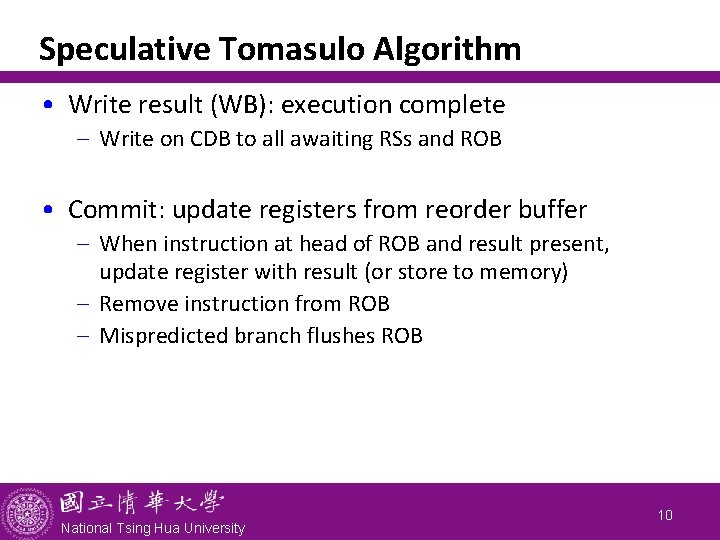 Speculative Tomasulo Algorithm • Write result (WB): execution complete - Write on CDB to