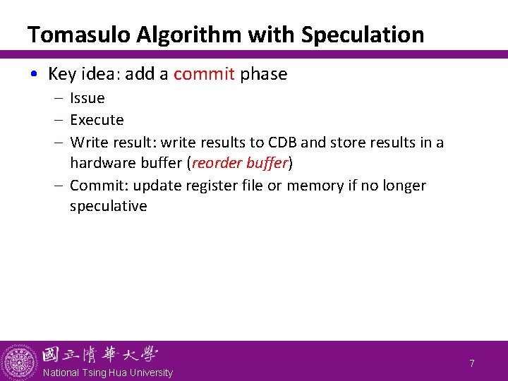 Tomasulo Algorithm with Speculation • Key idea: add a commit phase - Issue -